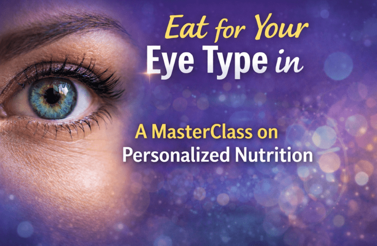 Eat for Your Eye Type in Grapevine: A MasterClass on Personalized Nutrition